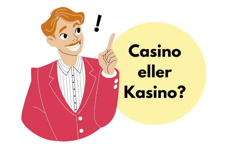 En glad man och meningen Casino eller Kasino?