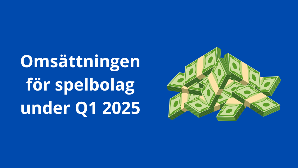 Omsättningen för spelbolag under Q1 2025 i Sverige