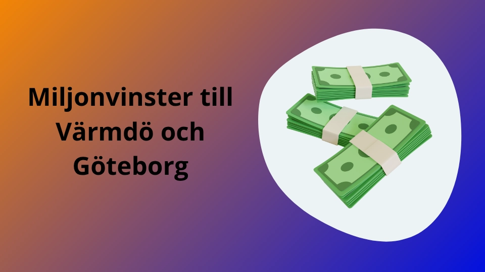Miljonvinster till Värmdö och Göteborg under lördagen