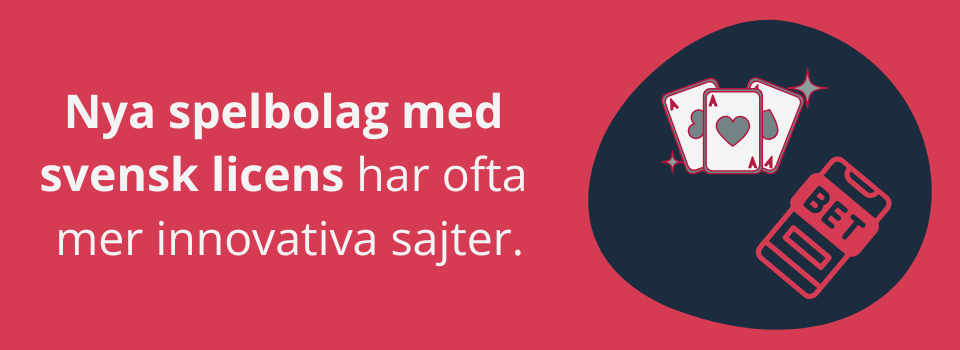 Nya spelbolag med svensk licens har ofta mer innovativa sajter.